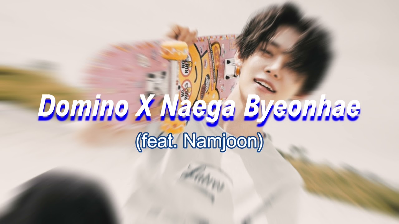 Skz Domino X naega byeonhae (feat Namjoon)