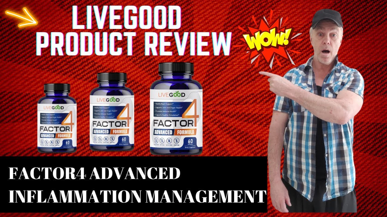LIVEGOOD product review factor 4 advanced inflammation management