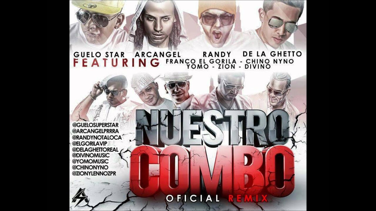 NUESTRO COMBO (REMIX) - GUELO STAR,ARCANGEL,FRANCO EL GORILA,RANDY,DE LA GHETTO, YOMO,ZION & DIVINO.