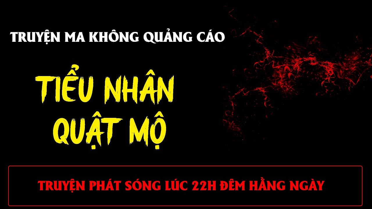 TRUYỆN MA KHÔNG QUẢNG CÁO : TIỂU NHÂN QUẬT MỘ | MC ĐÌNH SOẠN