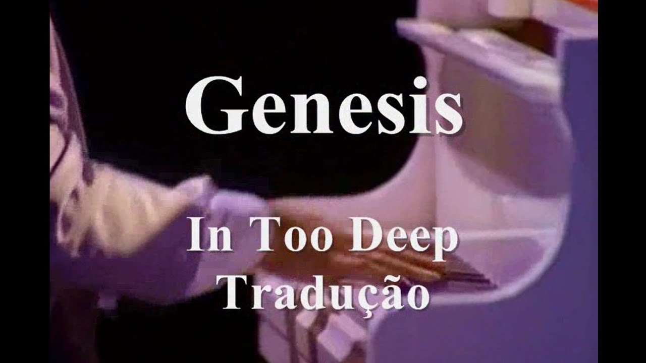 Genesis - In Too Deep Tradu&ccedil;&atilde;o