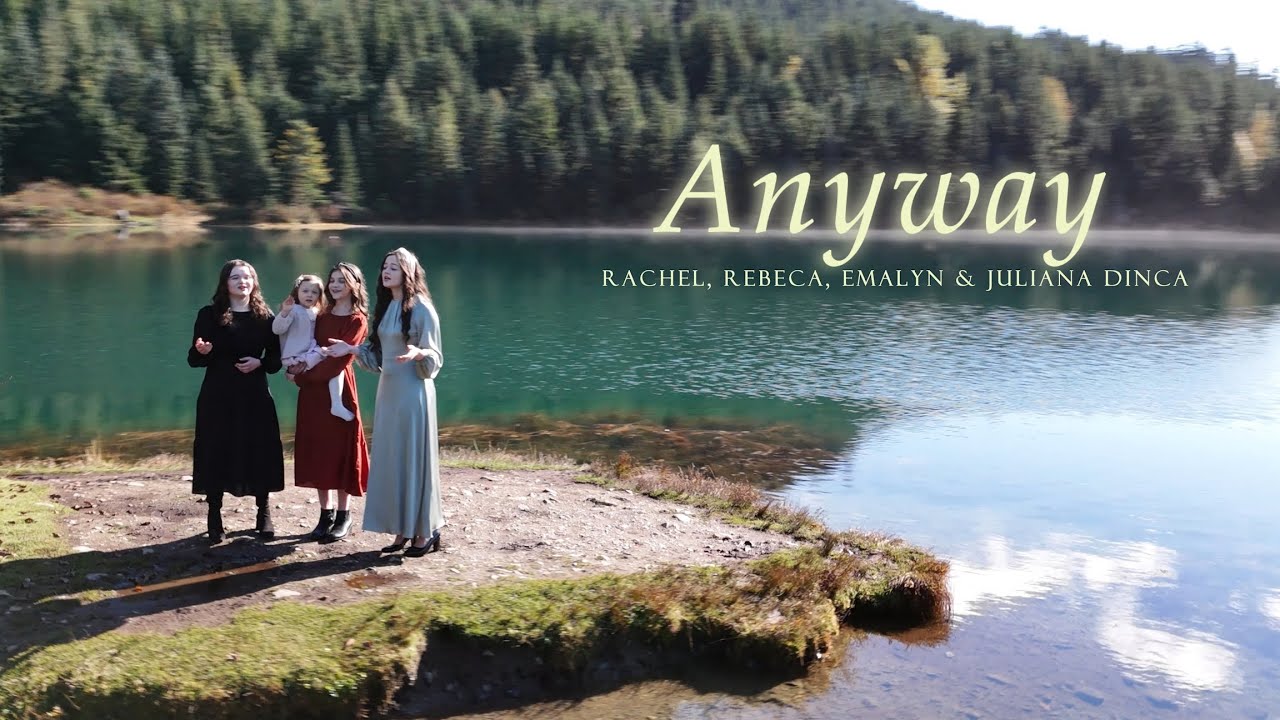 Anyway - Rachel, Rebeca, Emalyn & Juliana Dinca | Official Video