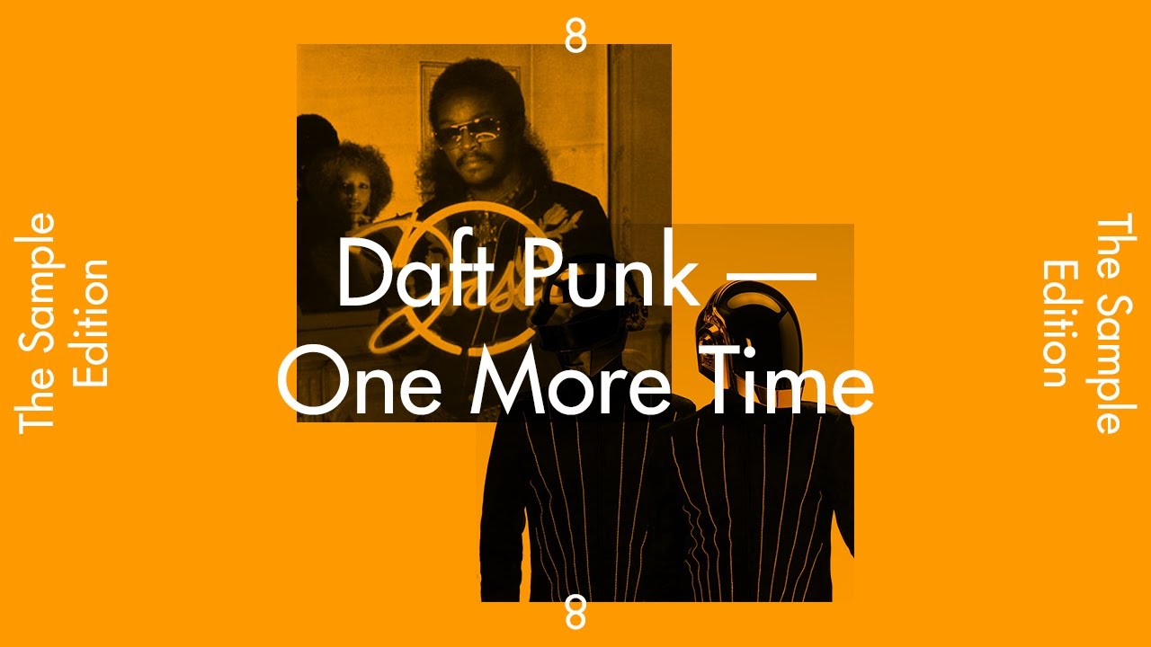 The Sample Edition 8 — “One More Time” by Daft Punk