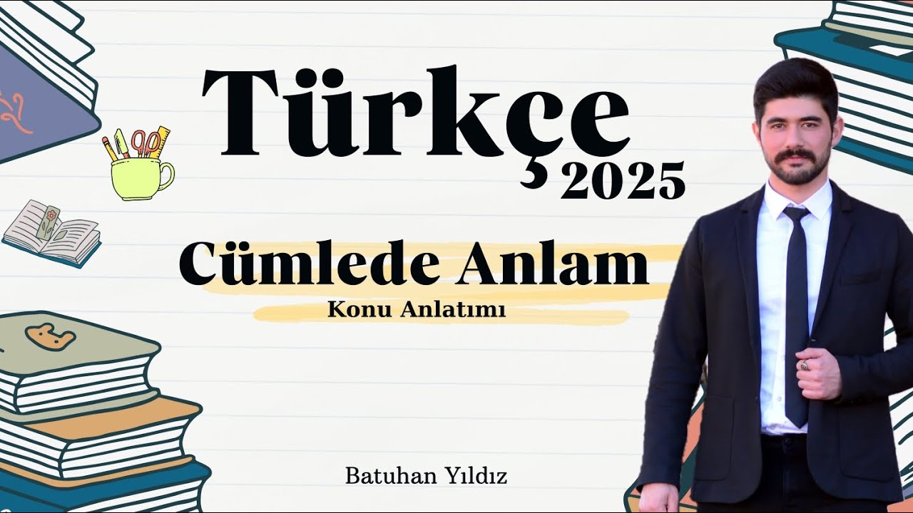 CÜMLEDE ANLAM - KONU ANLATIMI- 2025