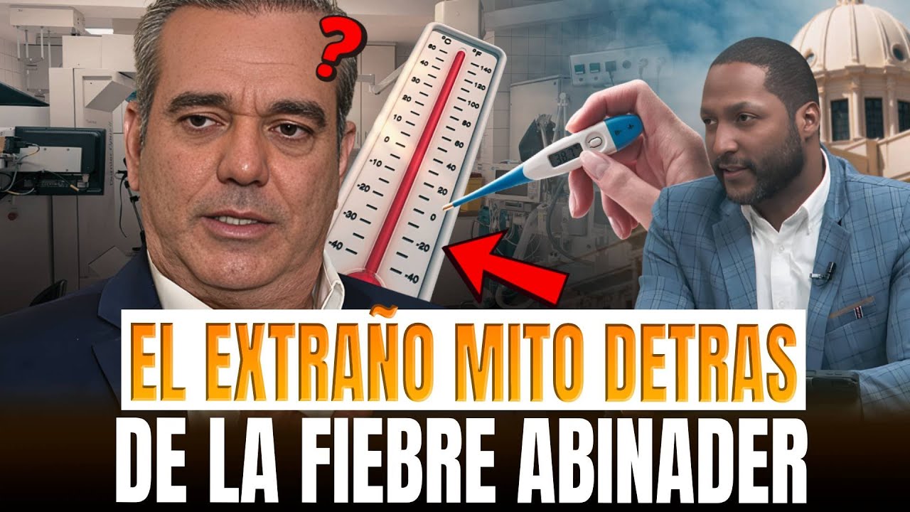 LA FIEBRE MISTERIOSA DE LUIS ABINADER: ¿QUÉ ESCONDE EL PRESIDENTE? 👀