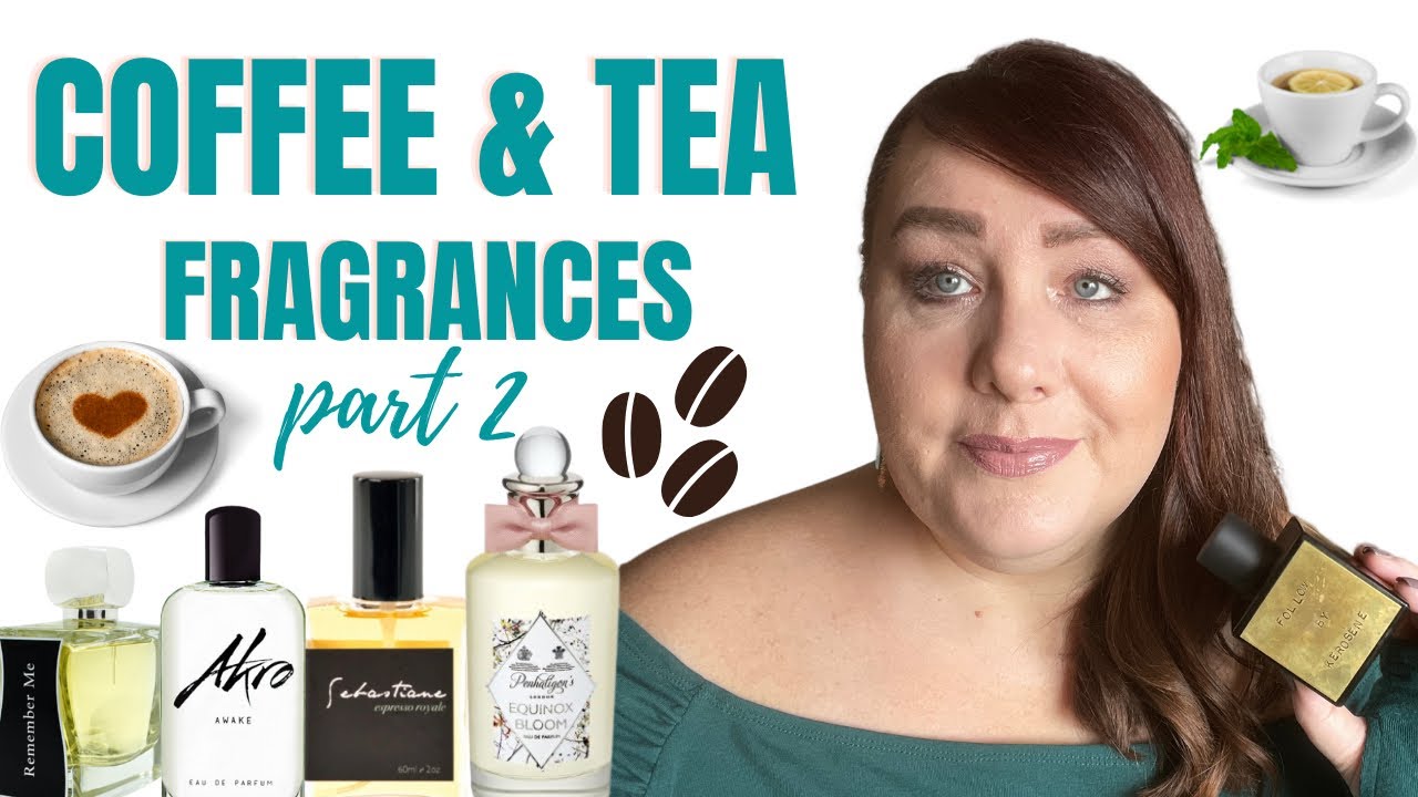 BEST COFFEE & TEA FRAGRANCES - PART 2  | PERFUME COLLECTION 2021