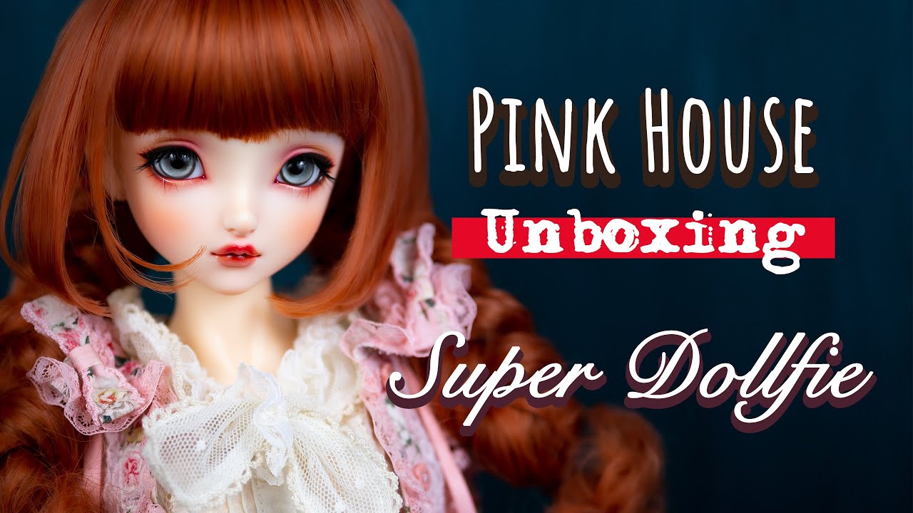 Volks Mācha UNBOXING - SUPER DOLLFIE Meets PINK HOUSE