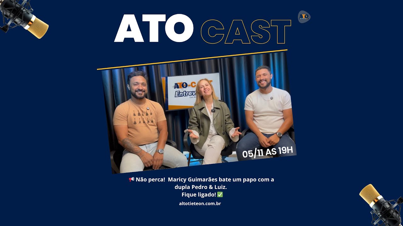 ATO CAST COM PEDRO E LUIZ
