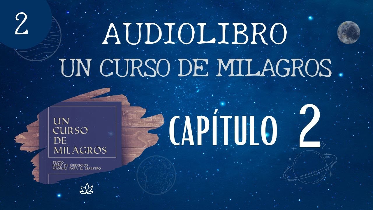 AUDIOLIBRO COMPLETO UN CURSO DE MILAGROS. Cap&iacute;tulo 2. UCDM
