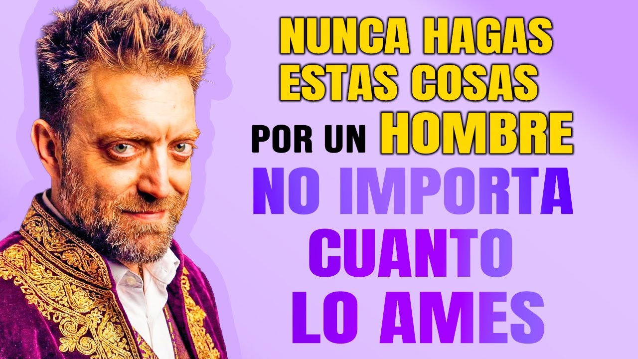 Nunca Hagas Estas Cosas por un Hombre, No Importa Cuánto lo Ames