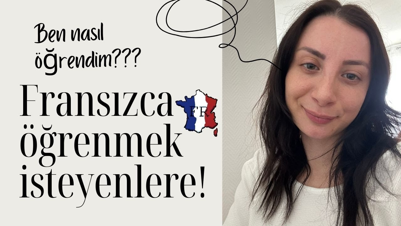 FRANSIZCA ÖĞRENMEK İSTEYENLERE! Ben Nasıl Fransızca Öğrendim?