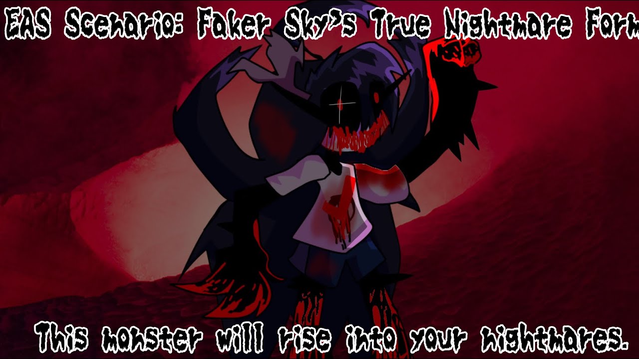 EAS Scenario: Faker Sky’s True Nightmare Form (read pinned comment)