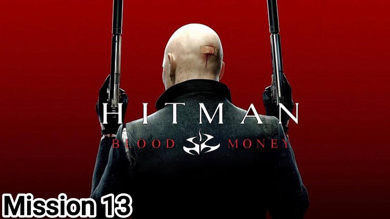 HITMAN Blood Money Reprisal #End Từ Cõi Chết Trở Lại Xin Thủ Cấp Trùm Cuối