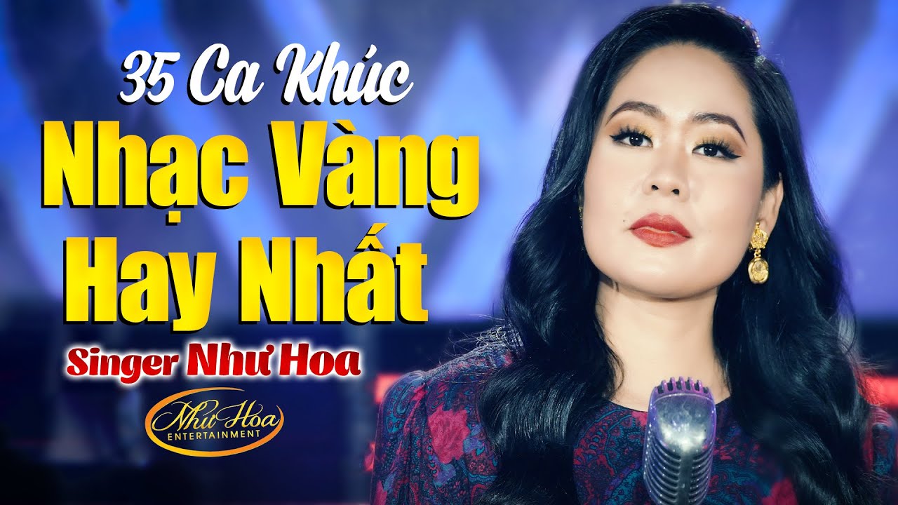35 Ca Khúc Nhạc Vàng Hay Nhất Của NHƯ HOA 2021 - Những Ca Khúc Bolero Nhẹ Nhàng Đi Sâu Vào Lòng