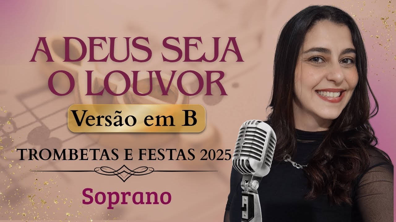 A DEUS SEJA O LOUVOR - Arranjo novo - Soprano