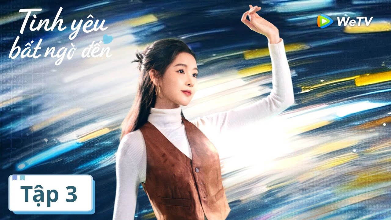 VIETSUB | Một Tình Yêu Bất Ngờ Đến | Tập 3 | Trần Tinh Húc, Vương Ngọc Văn | WeTV