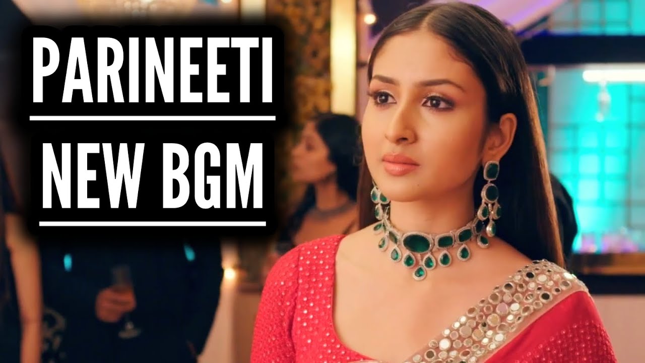 Parineeti - New BGM | Ep 781, 780