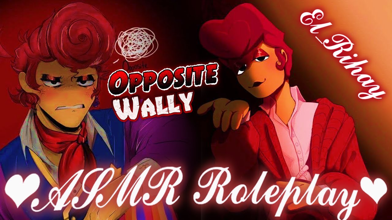 Opposite Wally🎭 (AU)Juega Contigo | WELCOME HOME - ASMR ROLEPLAY