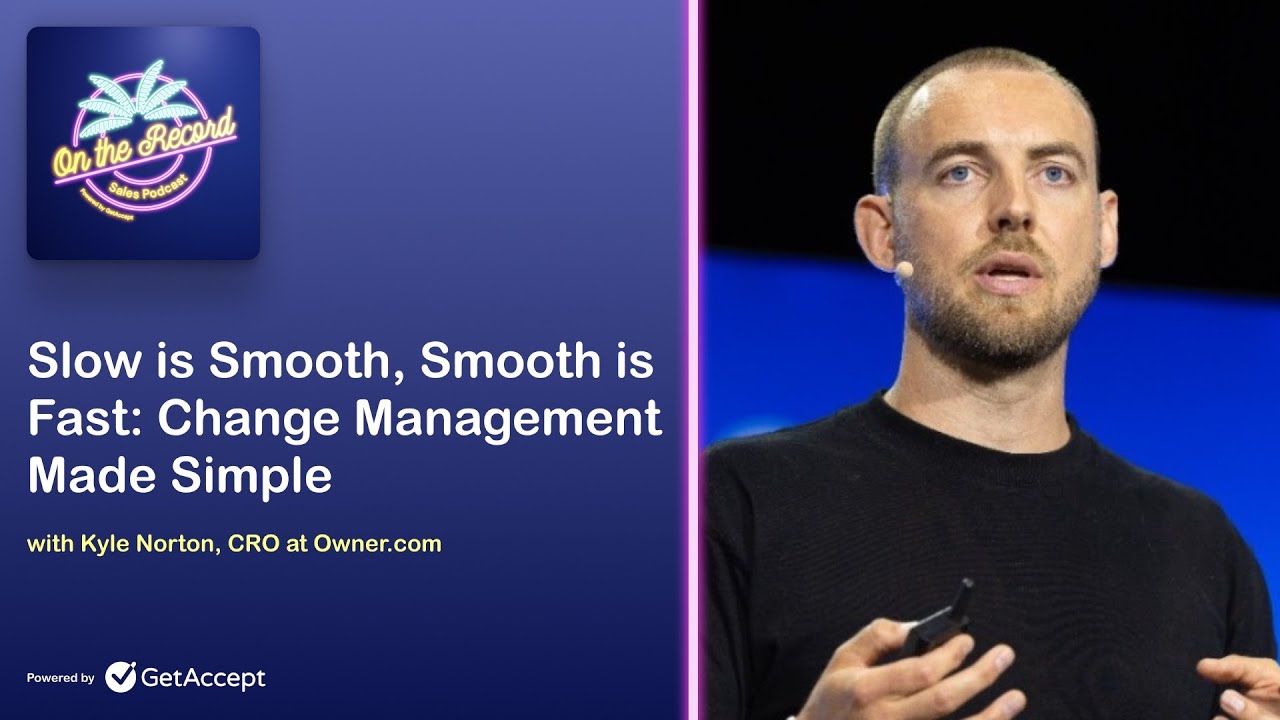 On the Record #14: Change management made simple with Kyle Norton (CRO, Owner.com)