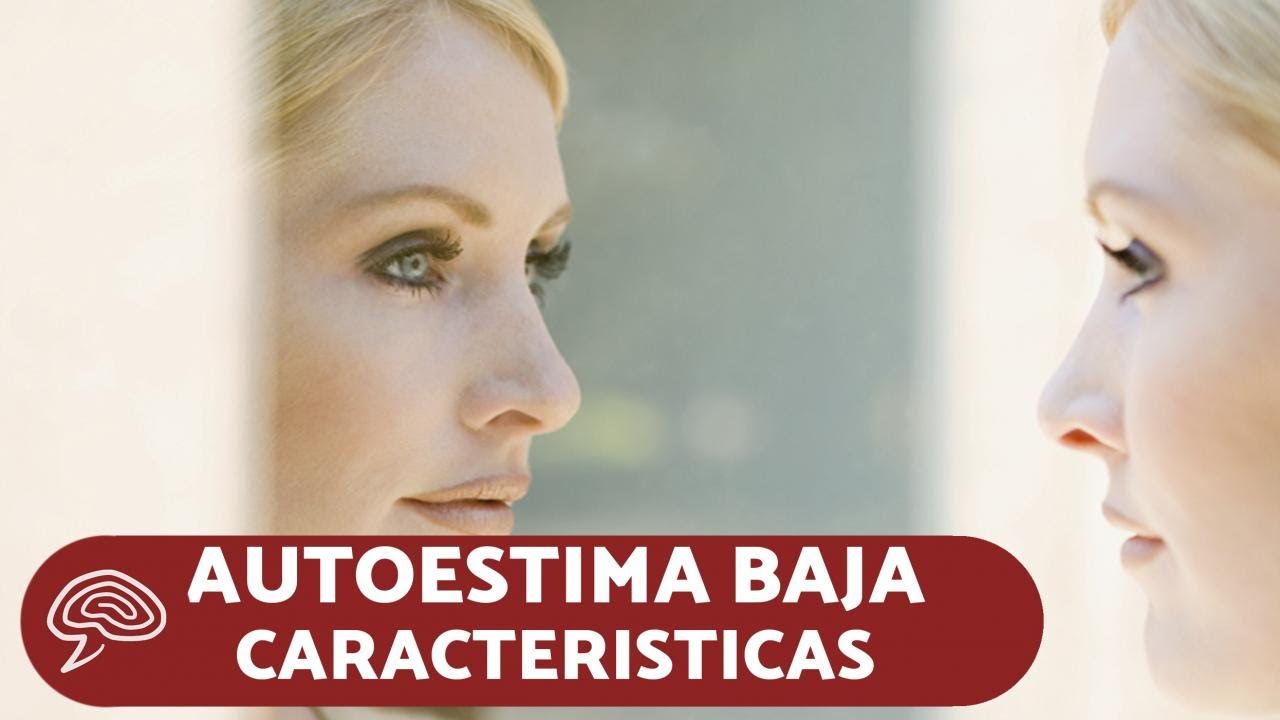 AUTOESTIMA BAJA - CARACTER&Iacute;STICAS de baja autoestima