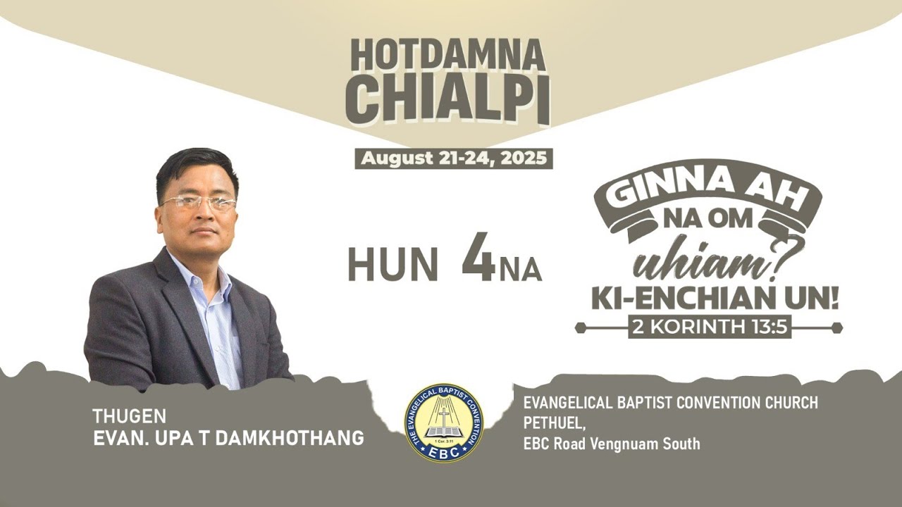 GINNA AH NA OM UHIAM? KI-ENCHIAN UN | HOTDAMNA CHIALPI EBCC PETHUEL | HUN 4 NA, 2025