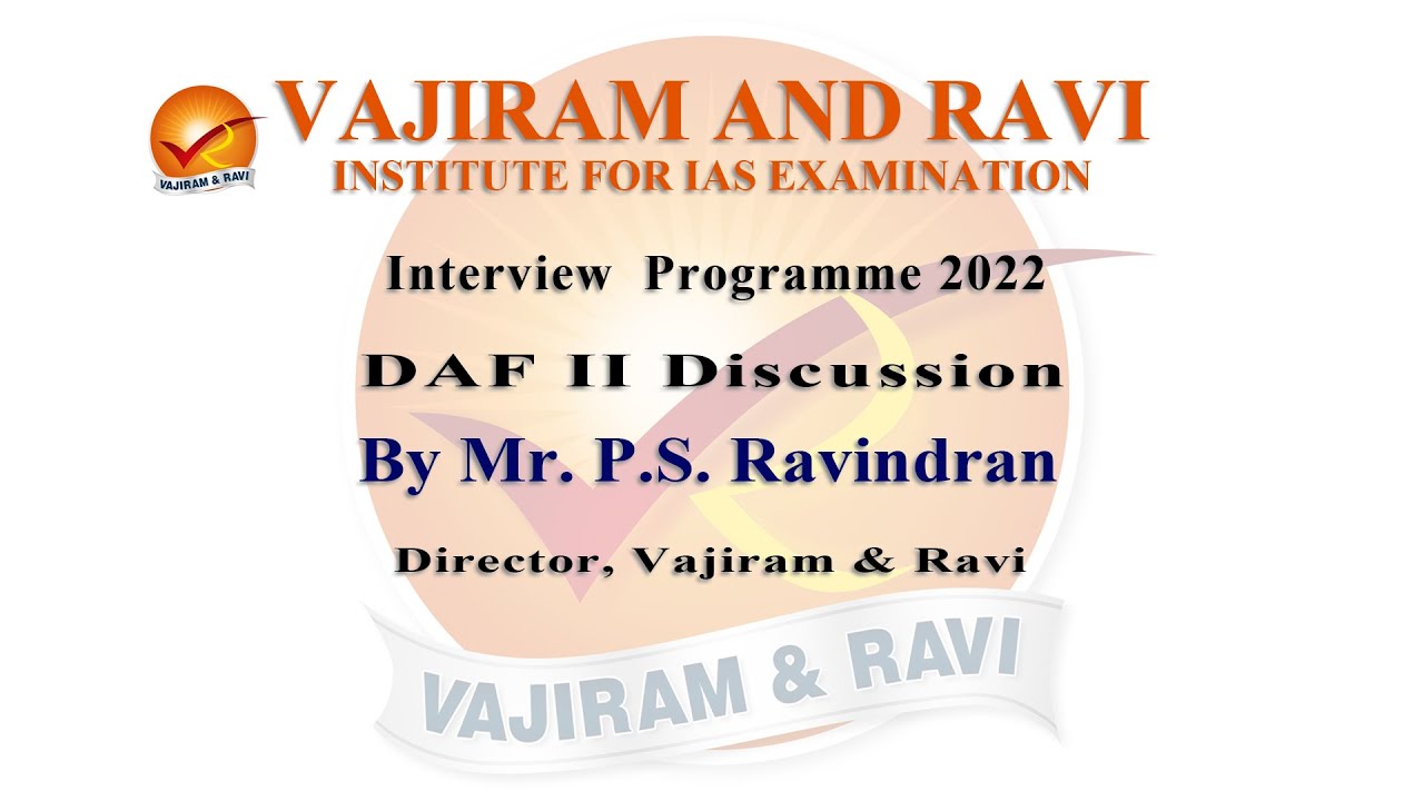 DAF II Discussion By Mr. P. S. Ravindran | UPSC Interview Preparation 2022 | Vajiram & Ravi
