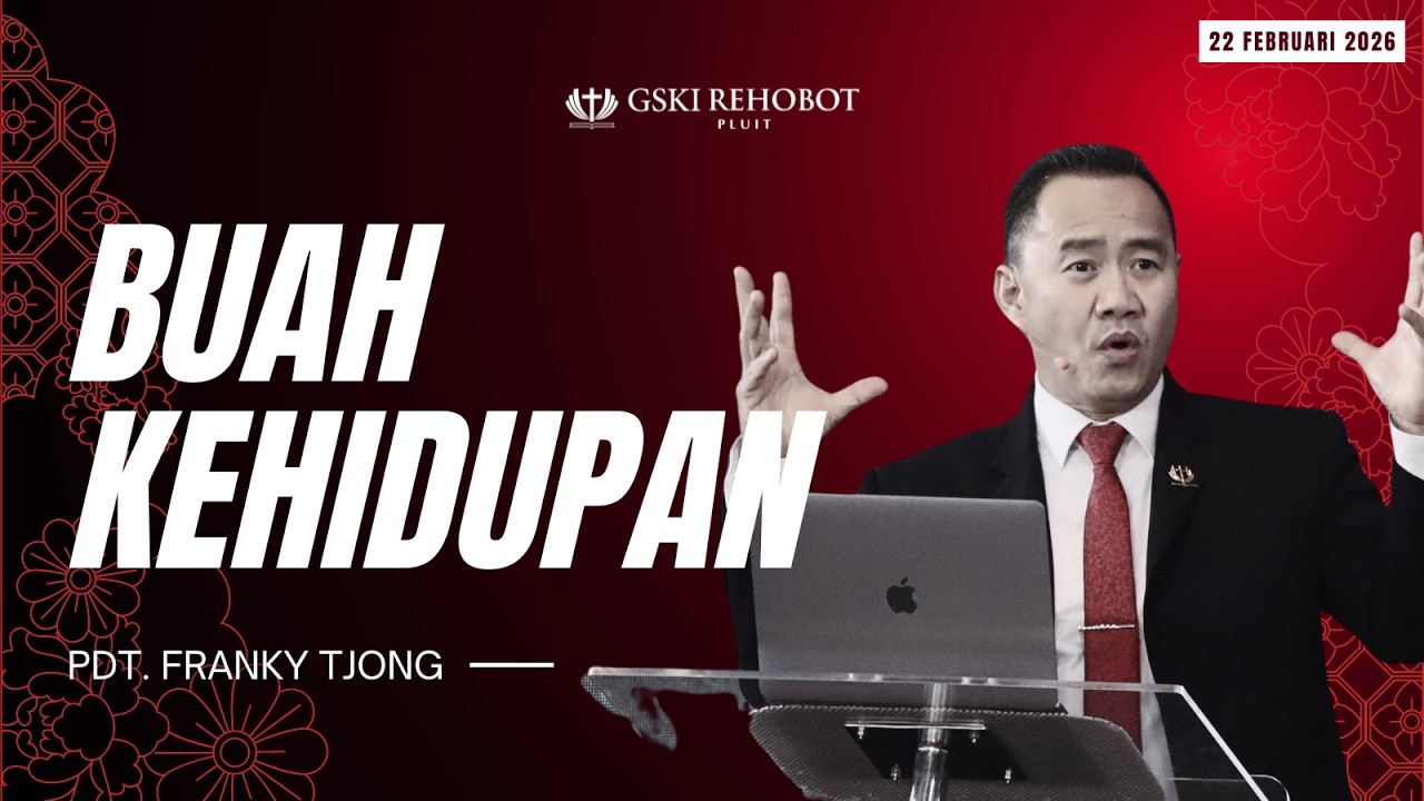 BUAH KEHIDUPAN  | Pdt. Franky Tjong | Minggu, 22 Februari 2026 Pkl. 09:30 WIB
