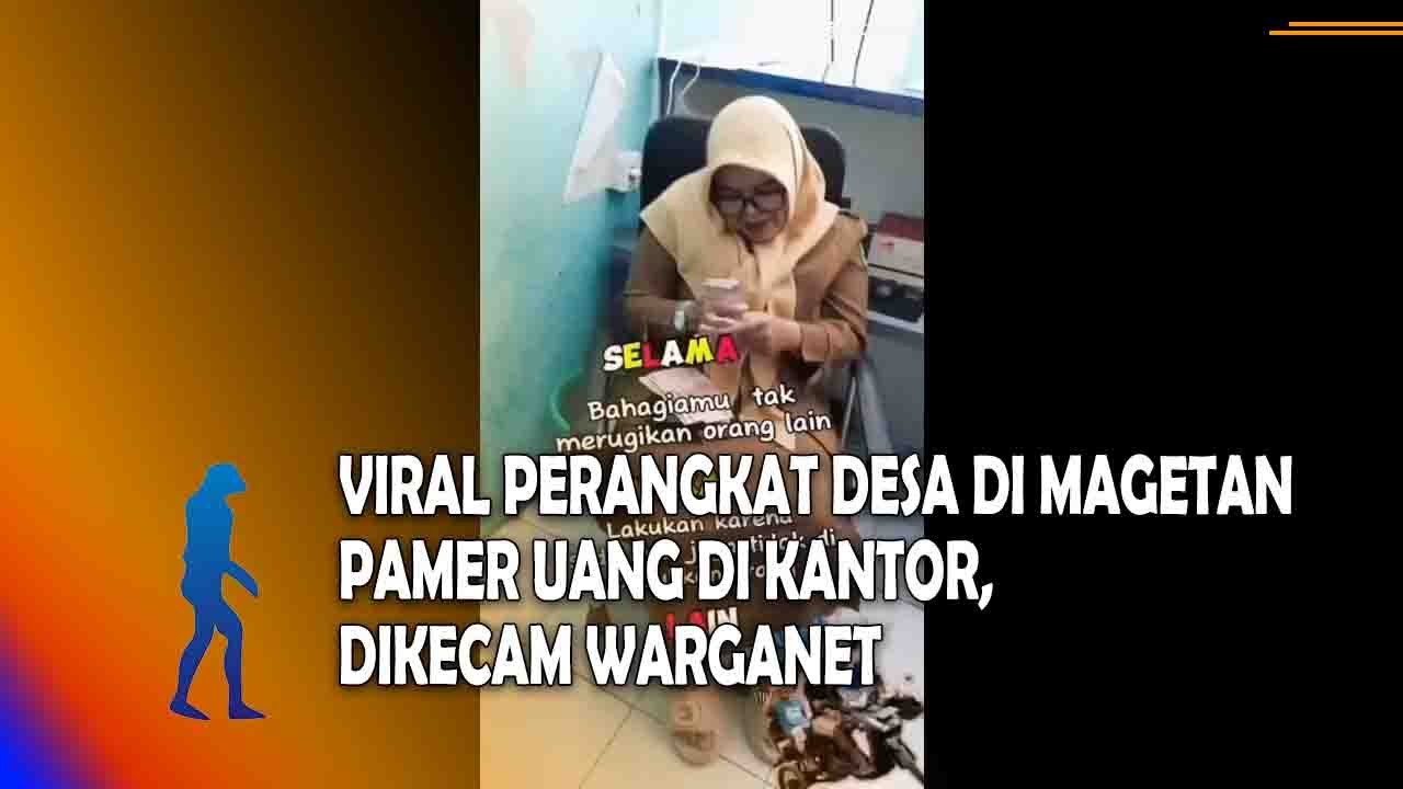MAGETAN Viral Perangkat Desa Di Magetan Pamer Uang Di Kantor, Dikecam Warganet