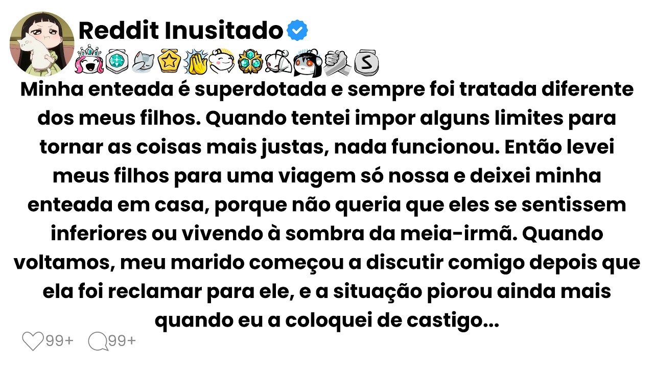 Minha enteada é superdotada e sempre foi tratada diferente dos meus filhos. Quando tentei impor...