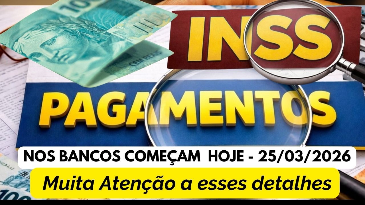 PAGAMENTOS DO INSS COME&Ccedil;AM DE FORMA OFICIAL HOJE 25 DE MAR&Ccedil;O  COM ALERTAS IMPORTANTES PARA TODOS