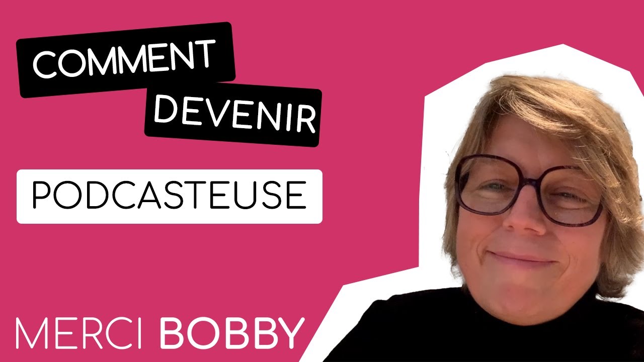 Comment devenir Podcasteuse ? (Perrine CORVAISIER) | Merci Bobby