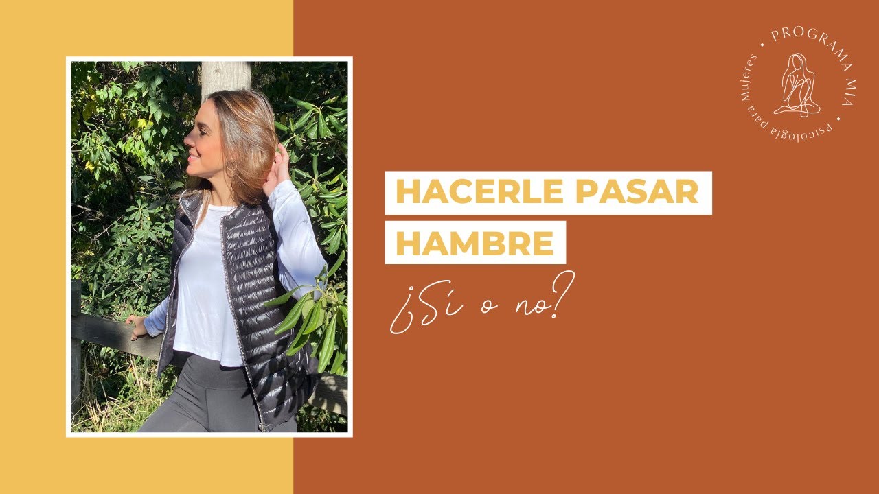 Hacerle pasar hambre, ¿Sí o no?