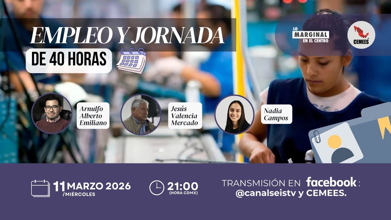 #LoMarginalEnElCentro | Empleo y jornada de 40 horas