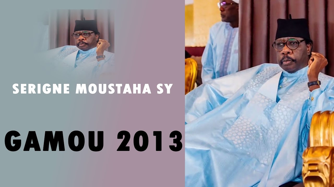 🔴 [GAMOU 2013] SERIGNE MOUSTAPHA SY AL MAKTOUM
