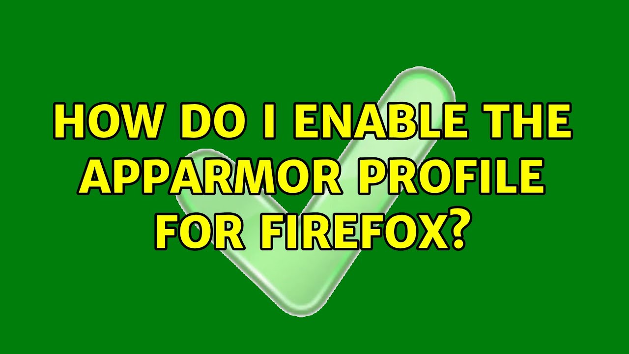 Ubuntu: How do I enable the AppArmor profile for Firefox?