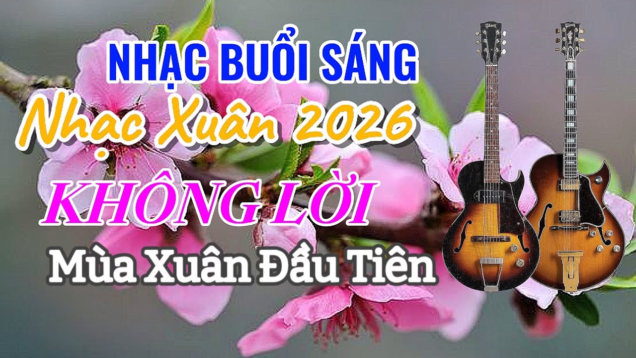 LK Bolero Mùa Xuân Đầu Tiên Nhạc Xuân  Hòa Tấu Không Lời 2026 
