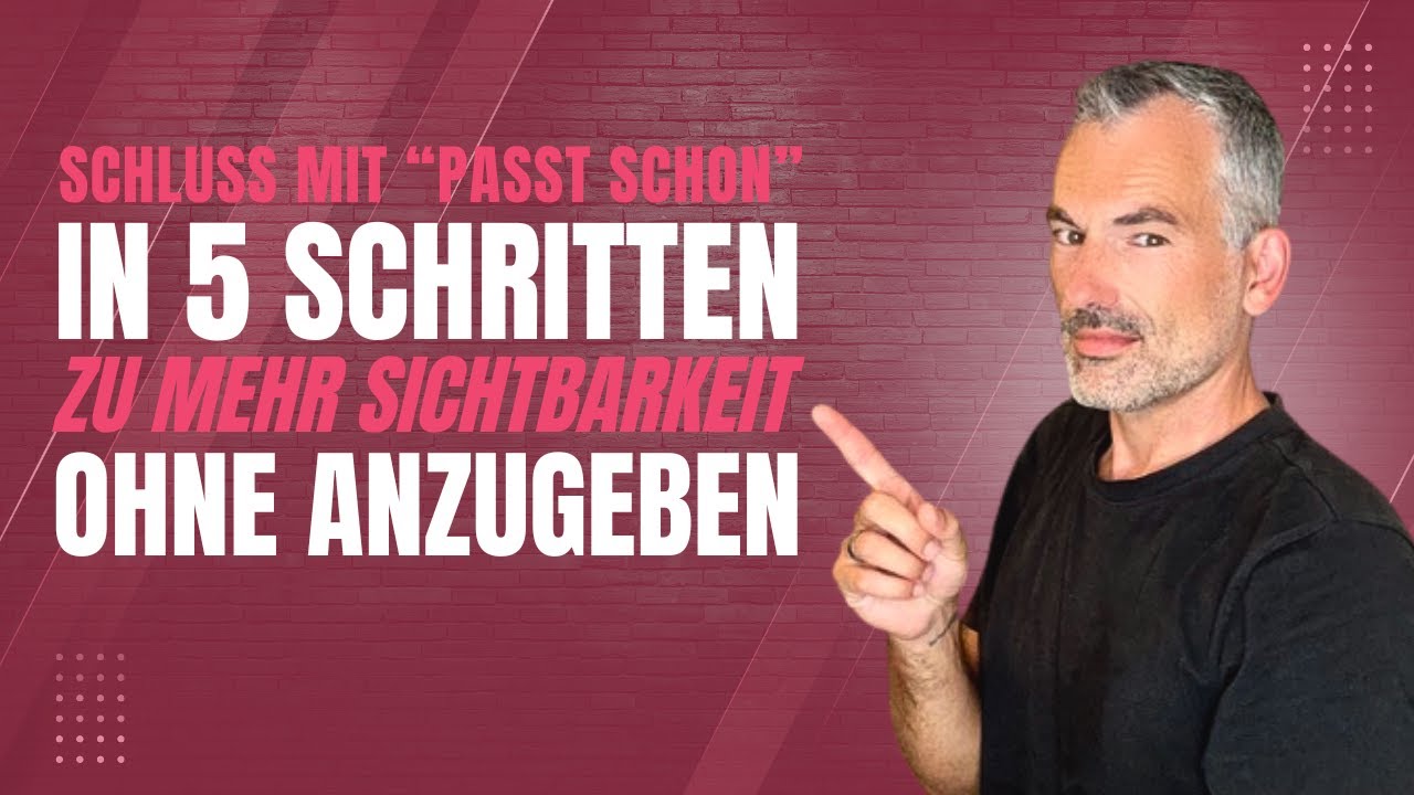 Schluss mit "Passt schon": In 5 Schritten zu mehr Sichtbarkeit als Führungskraft ohne anzugeben