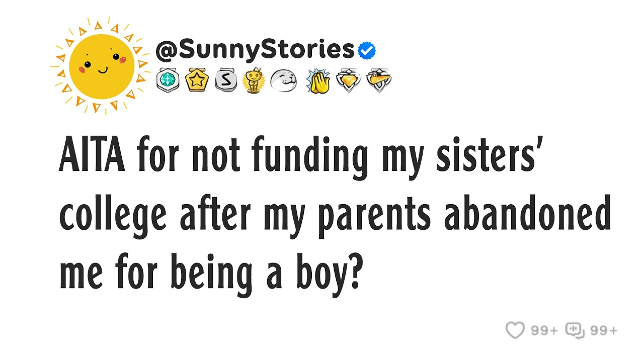 AITA for not funding my sisters' college after my parents abandoned me for being a boy?