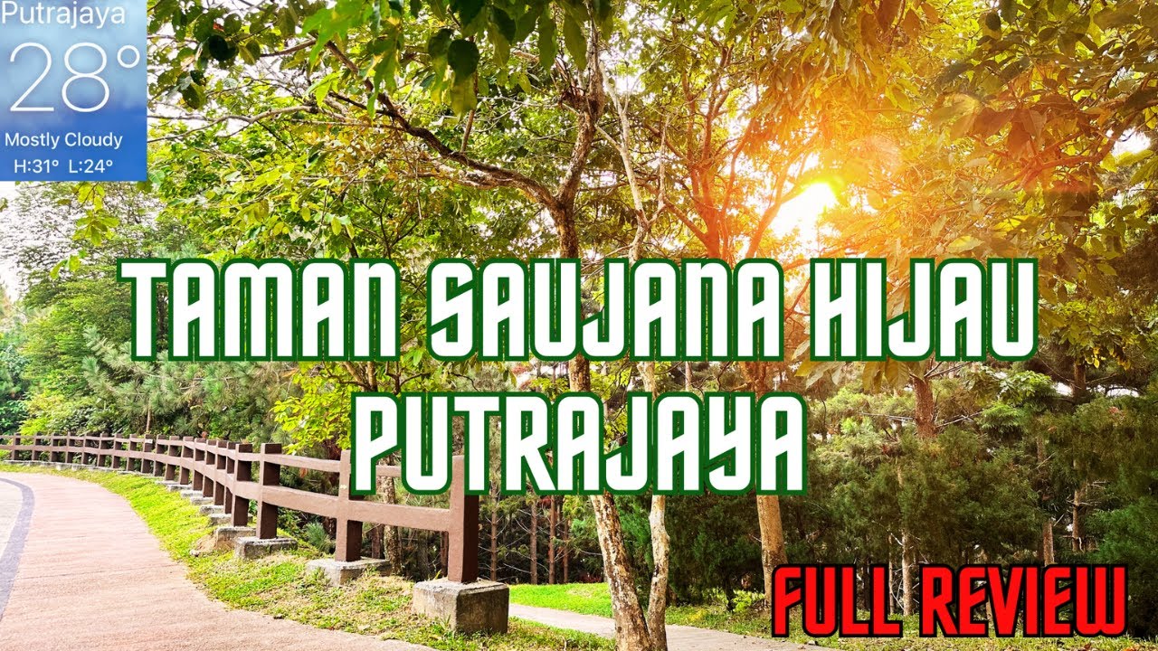 Taman Saujana Hijau Putrajaya (Full Review)