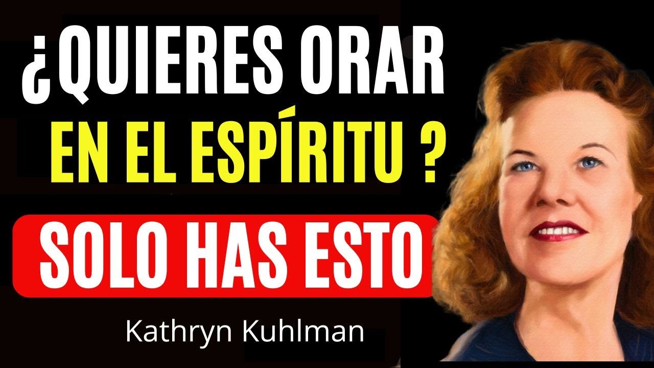 Aprende a Orar Correctamente en el Esp&iacute;ritu Santo 🙏 Kathryn Kuhlman