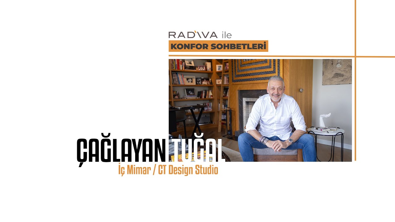 RADİVA İle Konfor Sohbetleri VII | İç Mimar Çağlayan Tuğal