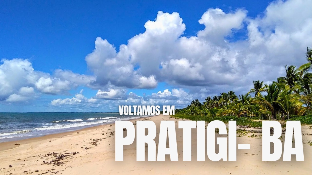 Voltamos - Pratigi Bahia como chegar e o que fazer - penseaibr