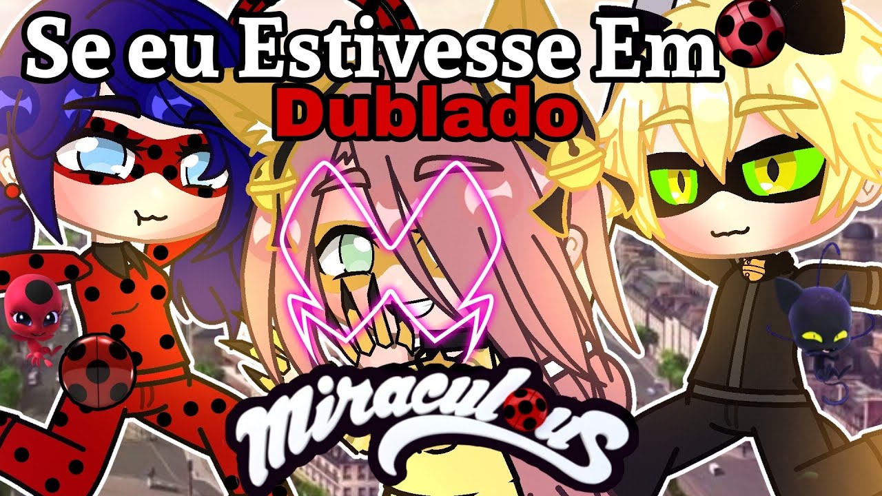 Se eu estivesse em miraculos Ladybug (Dublado) Gacha Life