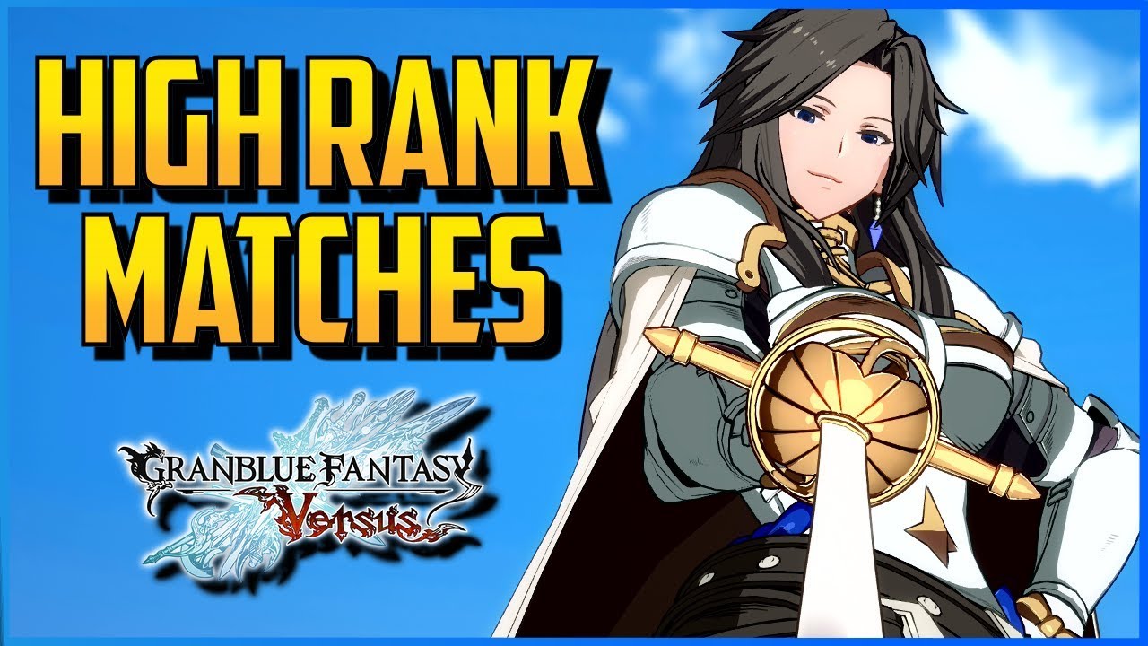 GBVS ▰ High Rank Matches #1 Ft. Notable Names 【GranBlue Fantasy Versus】