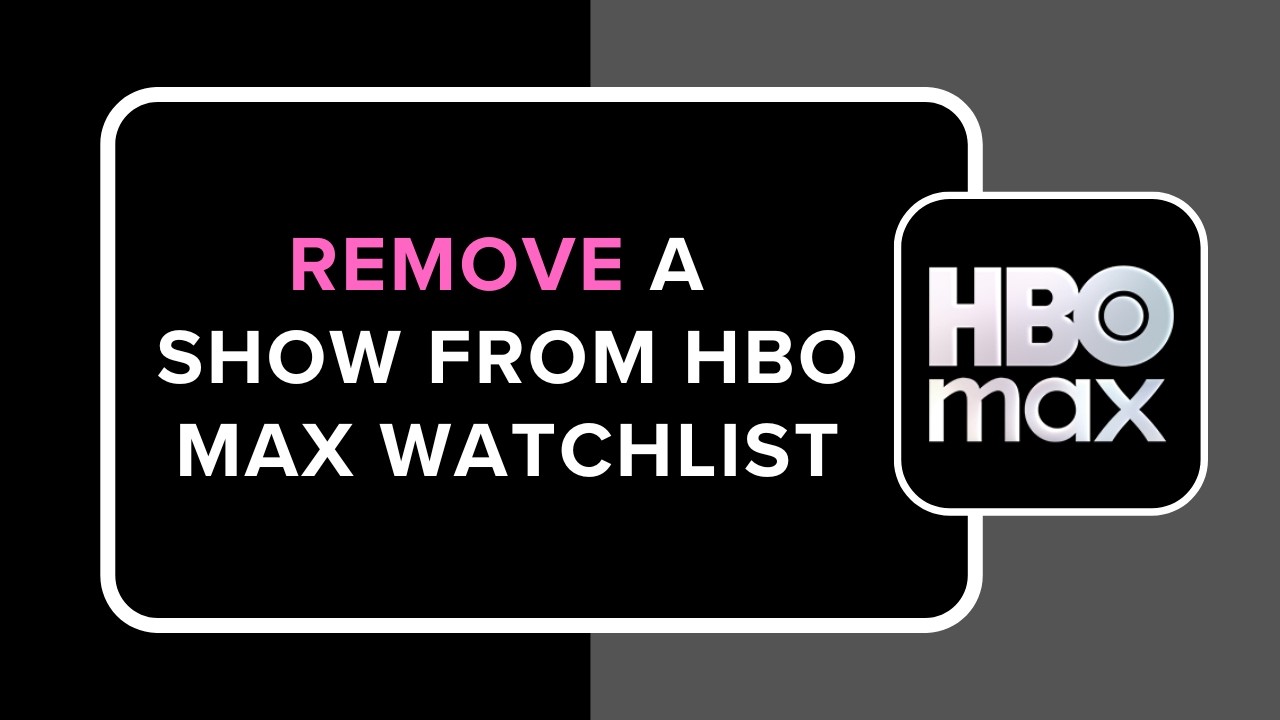 How to Remove a Show from HBO Max Watchlist