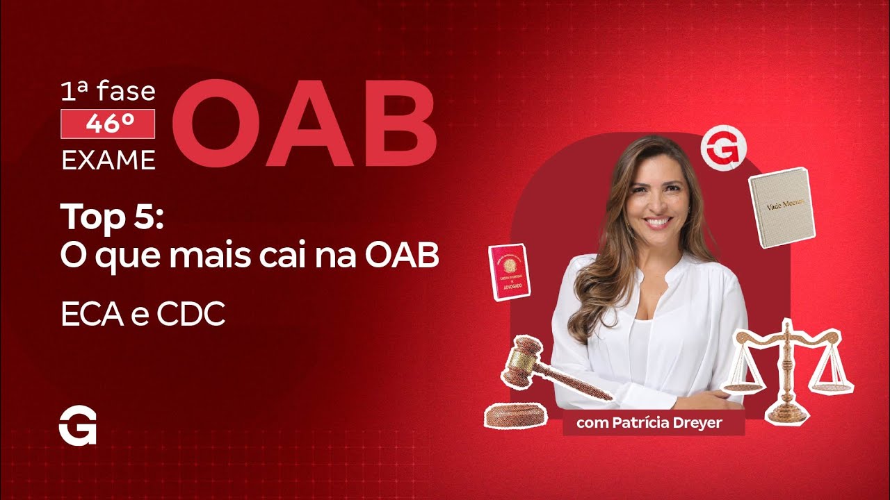 1ª fase do 46º Exame OAB | Top 5: O que mais cai na OAB em ECA e CDC