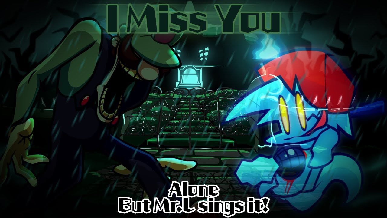 I Miss You / Alone but Mr.L sings it! (FNF Cover)