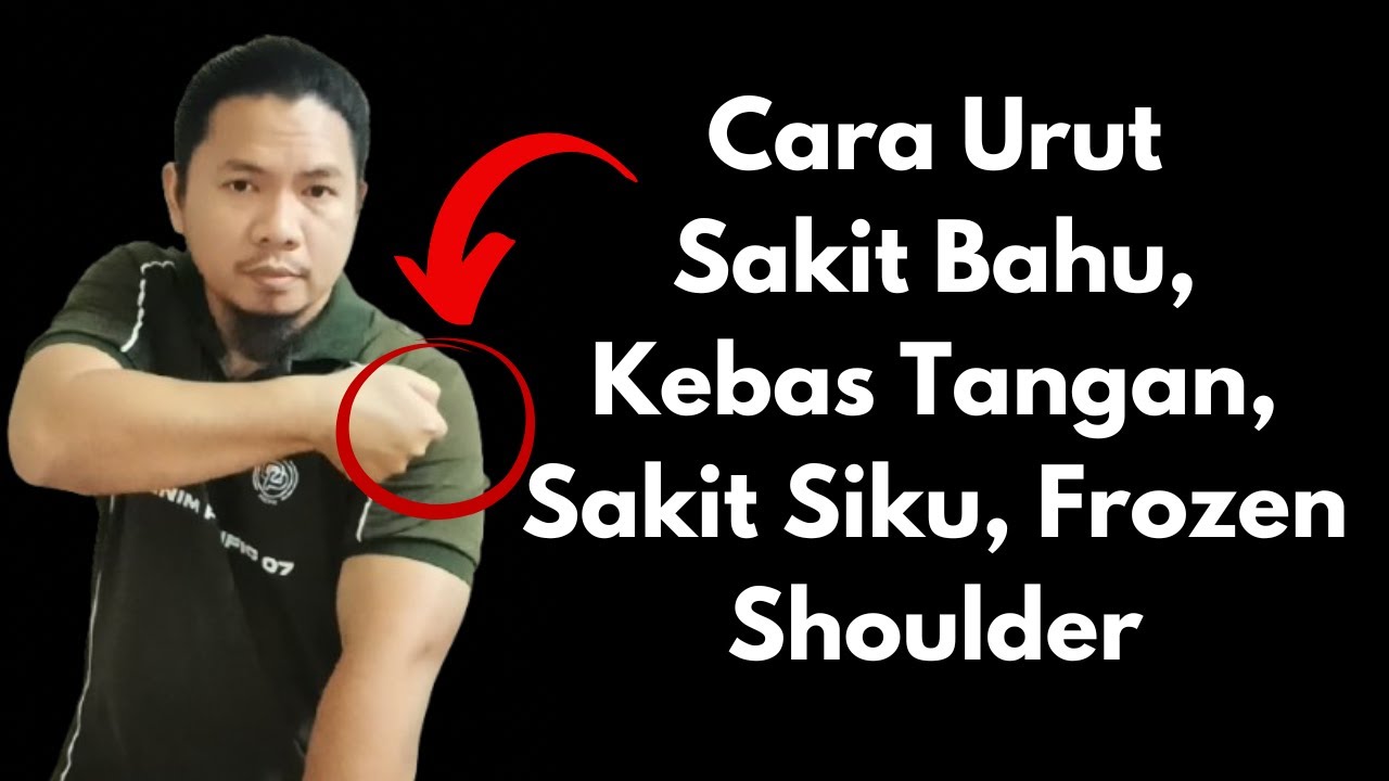 Cara urut sakit bahu, kebas tangan, frozen shoulder, sakit siku, lenguh tangan