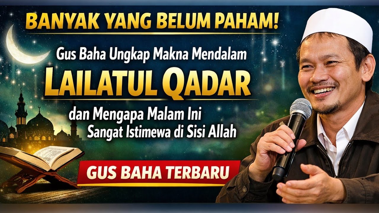 GUS BAHA TERBARU PALING LUCU | MAKNA MENDALAM LAILATUL QADAR & Alasan Keistimewaannya di Sisi Allah