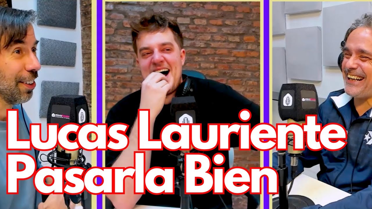 LUCAS LAURIENTE EN #PASARLABIEN